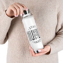 Load image into Gallery viewer, &quot;Stay Humble, Hustle Hard&quot; 22oz Vacuum Insulated Bottle
